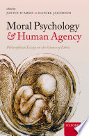 Moral psychology and human agency : philosophical essays on the science of ethics /