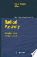 Radical passivity : rethinking ethical agency in Levinas /