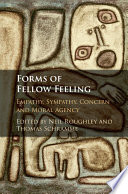 Forms of fellow feeling : empathy, sympathy, concern and moral agency /