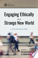 Engaging ethically in a strange new world : a view from down under /