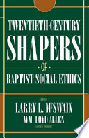 Twentieth-century shapers of Baptist social ethics /