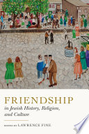 Friendship in Jewish history, religion, and culture /