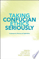 Taking Confucian ethics seriously : contemporary theories and applications /
