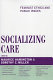 Socializing care : feminist ethics and public issues /
