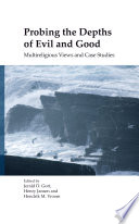 Probing the depths of evil and good : multireligious views and case studies /