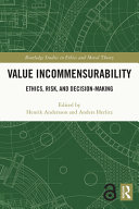Value incommensurability : ethics, risk, and decision-making /
