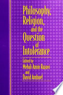 Philosophy, religion, and the question of intolerance /