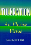 Toleration : an elusive virtue /