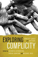 Exploring complicity : concept, cases and critique /