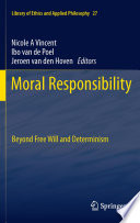 Moral responsibility : beyond free will and determinism /