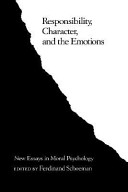 Responsibility, character, and the emotions : new essays in moral psychology /