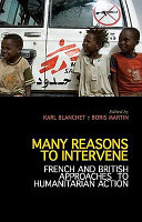Many reasons to intervene : French and British approaches to humanitarian action /