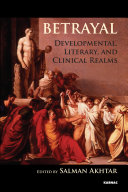 Betrayal : developmental, literary and clinical realms /