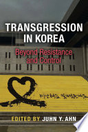 Transgression in Korea : beyond resistance and control /