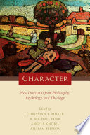 Character : new directions from philosophy, psychology, and theology /
