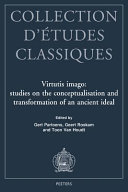 Virtutis imago : studies on the conceptualisation and transformation of an ancient ideal /