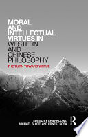 Moral and intellectual virtues in Western and Chinese philosophy : the turn toward virtue /