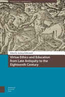 Virtue ethics and education from Late Antiquity to the eighteenth century /