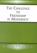 The challenge to friendship in modernity /