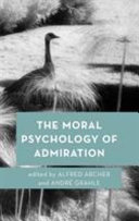 The moral psychology of admiration /