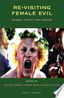 Re-visiting female evil : power, purity, and desire /