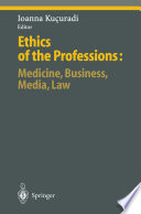 Ethics of the professions : medicine, business, media, law /