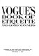 Vogue's book of etiquette and good manners.