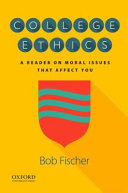 College ethics : a reader on moral issues that affect you /