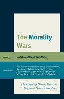 The morality wars : the ongoing debate over the origin of human goodness /