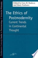 The ethics of postmodernity : current trends in continental thought /