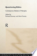 Questioning ethics : contemporary debates in philosophy /