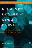 Michael Slote encountering Chinese philosophy : a cross-cultural approach to ethics and moral philosophy /