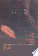 Doing ethics in a pluralistic world : essays in honour of Roger C. Hutchinson /