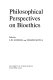 Philosophical perspectives on bioethics /