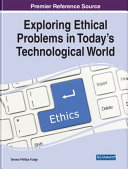 Exploring ethical problems in today's technological world /
