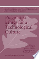 Pragmatist ethics for a technological culture /