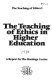 The teaching of ethics in higher education : a report /