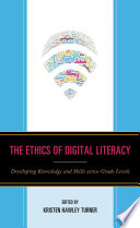 The ethics of digital literacy : developing knowledge and skills across grade levels /