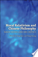 Moral relativism and Chinese philosophy : David Wong and his critics /