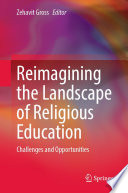 Reimagining the Landscape of Religious Education : Challenges and Opportunities /