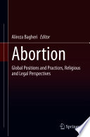 Abortion : Global Positions and Practices, Religious and Legal Perspectives /