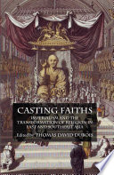 Casting Faiths : Imperialism and the Transformation of Religion in East and Southeast Asia /