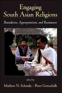 Engaging South Asian religions : boundaries, appropriations, and resistances /
