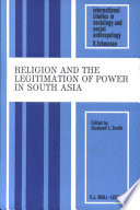 Religion and the legitimation of power in South Asia /