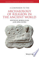 A companion to the archaeology of religion in the ancient world /