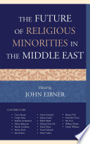 The future of religious minorities in the Middle East /