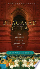 Bhagavad Gītā : the beloved Lord's secret love song /