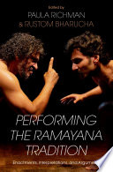 Performing the Ramayana traditions : enactments, interpretations, and arguments /