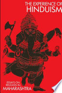 The Experience of Hinduism : essays on religion in Maharashtra /