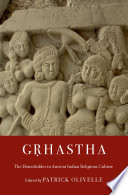 Gṛhastha : the householder in ancient indian religious culture /